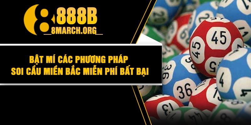 Bật Mí Các Phương Pháp Soi Cầu Miền Bắc Miễn Phí Bất Bại